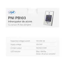 Recessed access switch PNI PB103, touchless, NO / NC / COM, 12V / 24V DC, status LED, metallic, 5 wires Recessed access switch PNI PB103, touchless, NO / NC / COM, 12V / 24V DC, status LED, metallic, 5 wires